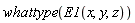 whattype(E1(x, y, z))