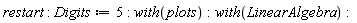 restart; Digits := 5; with(plots); with(LinearAlgebra)
