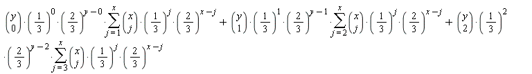 binomial(y, 0)*(1/3)^0*(2/3)^(y+0)*(sum(binomial(x, j)*(1/3)^j*(2/3)^(x-j), j = 1 .. x))+(1/3)*binomial(y, 1)*(2/3)^(y-1)*(sum(binomial(x, j)*(1/3)^j*(2/3)^(x-j), j = 2 .. x))+binomial(y, 2)*(1/3)^2*(2/3)^(y-2)*(sum(binomial(x, j)*(1/3)^j*(2/3)^(x-j), j = 3 .. x))