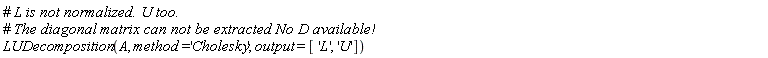LUDecomposition(A, method = 'Cholesky', output = ['L', 'U'])