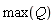 max(Q)