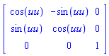 Matrix([[cos(uu), -sin(uu), 0], [sin(uu), cos(uu), 0], [0, 0, 1]])