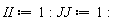 II := 1: