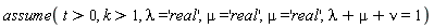 assume(t > 0, k > 1, lambda = 'real', mu = 'real', mu = 'real', lambda+mu+nu = 1)