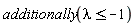 additionally(lambda <= -1)