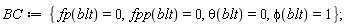 BC := {fp(blt) = 0, fpp(blt) = 0, phi(blt) = 1, theta(blt) = 0};