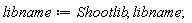 libname := Shootlib, libname;