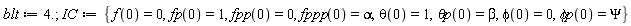 blt := 4.; 1; IC := {`&phi;p`(0) = Psi, f(0) = 0, fp(0) = 1, fpp(0) = 0, fppp(0) = alpha, phi(0) = 0, theta(0) = 1, `&theta;p`(0) = beta}