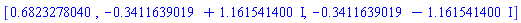 [.6823278040, -.3411639019+1.161541400*I, -.3411639019-1.161541400*I]