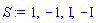 1, -1, I, -I