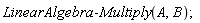 LinearAlgebra:-Multiply(A, B)