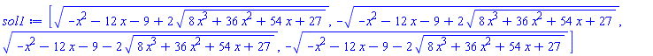 [(-x^2-12*x-9+2*(8*x^3+36*x^2+54*x+27)^(1/2))^(1/2), -(-x^2-12*x-9+2*(8*x^3+36*x^2+54*x+27)^(1/2))^(1/2), (-x^2-12*x-9-2*(8*x^3+36*x^2+54*x+27)^(1/2))^(1/2), -(-x^2-12*x-9-2*(8*x^3+36*x^2+54*x+27)^(1/2))^(1/2)]
