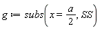 g := subs(x = (1/2)*a, SS)