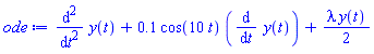 diff(diff(y(t), t), t)+.1*cos(10*t)*(diff(y(t), t))+(1/2)*lambda*y(t)