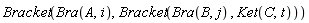 Bracket(Bra(A, i), Bracket(Bra(B, j), Ket(C, t)))