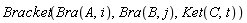 Bracket(Bra(A, i), Bra(B, j), Ket(C, t))