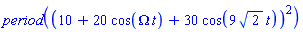 period((10+20*cos(Omega*t)+30*cos(9*2^(1/2)*t))^2)
