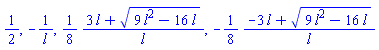 1/2, -1/l, (1/8)*(3*l+(9*l^2-16*l)^(1/2))/l, -(1/8)*(-3*l+(9*l^2-16*l)^(1/2))/l