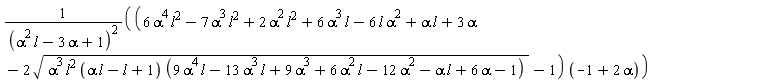 (6*alpha^4*l^2-7*alpha^3*l^2+6*alpha^3*l+2*alpha^2*l^2-6*alpha^2*l+alpha*l+3*alpha-2*sqrt(alpha^3*l^2*(alpha*l-l+1)*(9*alpha^4*l-13*alpha^3*l+9*alpha^3+6*alpha^2*l-12*alpha^2-alpha*l+6*alpha-1))-1)*(2*alpha-1)/(alpha^2*l-3*alpha+1)^2