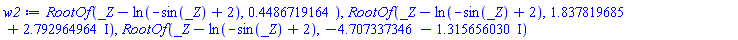 RootOf(_Z-ln(-sin(_Z)+2), .4486719164), RootOf(_Z-ln(-sin(_Z)+2), 1.837819685+2.792964964*I), RootOf(_Z-ln(-sin(_Z)+2), -4.707337346-1.315656030*I)