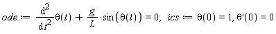 ode := diff(theta(t), t, t)+g*sin(theta(t))/L = 0; ics := theta(0) = 1, (D(theta))(0) = 0