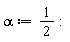 alpha := 1/2: