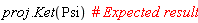 proj.Ket(Psi)