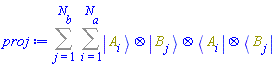 Sum(Sum(Physics:-`*`(Physics:-Ket(A, i), Physics:-Ket(B, j), Physics:-Bra(A, i), Physics:-Bra(B, j)), i = 1 .. N[a]), j = 1 .. N[b])