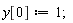 y[0] := 1;