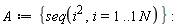 A := {seq(i^2, i = 1 .. N)}