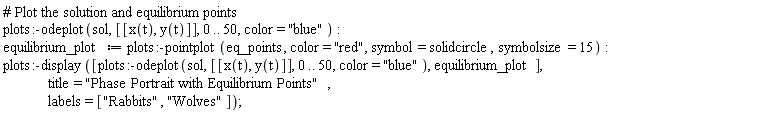 plots:-odeplot(sol, [[x(t), y(t)]], 0 .. 50, color = "blue"); equilibrium_plot := plots:-pointplot(eq_points, color = "red", symbol = solidcircle, symbolsize = 15); plots:-display([plots:-odeplot(sol, [[x(t), y(t)]], 0 .. 50, color = "blue"), equilibrium_plot], title = "Phase Portrait with Equilibrium Points", labels = ["Rabbits", "Wolves"])