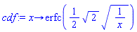 proc (x) options operator, arrow; erfc((1/2)*2^(1/2)*(1/x)^(1/2)) end proc