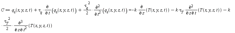 C := q__z(x, y, z, t)+`&tau;__q`*(diff(q__z(x, y, z, t), t))+(1/2)*`&tau;__q`^2*(diff(q__z(x, y, z, t), t, t)) = -k*(diff(T(x, y, z, t), z))-k*`&tau;__T`*(diff(T(x, y, z, t), z, t))-(1/2)*k*`&tau;__T`^2*(diff(T(x, y, z, t), z, t, t))
