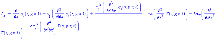 diff(q__x(x, y, z, t), x)+tau__q*(diff(diff(q__x(x, y, z, t), t), x))+(1/2)*tau__q^2*(diff(diff(diff(q__x(x, y, z, t), t), t), x)) = -k*(diff(diff(T(x, y, z, t), x), x))-k*tau__T*(diff(diff(diff(T(x, y, z, t), t), x), x))-(1/2)*k*tau__T^2*(diff(diff(diff(diff(T(x, y, z, t), t), t), x), x))