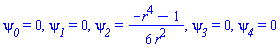 psi__0 = 0, psi__1 = 0, psi__2 = (1/6)*(-r^4-1)/r^2, psi__3 = 0, psi__4 = 0