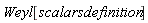 Weyl[scalarsdefinition]