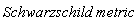 `Schwarzschild metric`