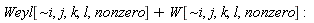 Weyl[`~i`, j, k, l, nonzero]+W[`~i`, j, k, l, nonzero]