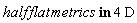 `in`(half*flat*metrics, 4*D)