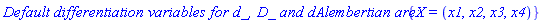 `Default differentiation variables for d_, D_ and dAlembertian are: `*{X = (x1, x2, x3, x4)}