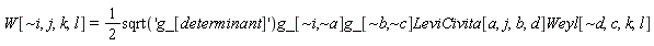 "W[~i,j,k,l]=1/(2)sqrt('g_[determinant]')g_[~i,~a]g_[~b,~c]LeviCivita[a,j,b,d]Weyl[~d,c,k,l]"
