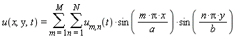 u(x, y, t) = sum(sum(`u__m,n`(t)*sin(m*Pi*x/a)*sin(n*Pi*y/b), n = 1 .. N), m = 1 .. M)