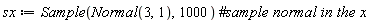sx := Sample(Normal(3, 1), 1000)