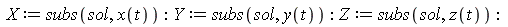 X := subs(sol, x(t)); Y := subs(sol, y(t)); Z := subs(sol, z(t))