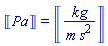 Units:-Unit(Pa) = Units:-Unit(kg/(m*s^2))