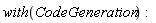 with(CodeGeneration):