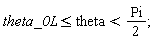 theta_0L <= theta and theta < (1/2)*Pi;