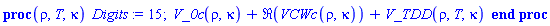 proc (rho, T, kappa) Digits := 15; V_0c(rho, kappa)+Re(VCWc(rho, kappa))+V_TDD(rho, T, kappa) end proc