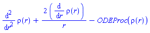 diff(diff(rho(r), r), r)+2*(diff(rho(r), r))/r-ODEProc(rho(r))