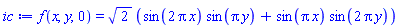 f(x, y, 0) = 2^(1/2)*(sin(2*Pi*x)*sin(Pi*y)+sin(Pi*x)*sin(2*Pi*y))